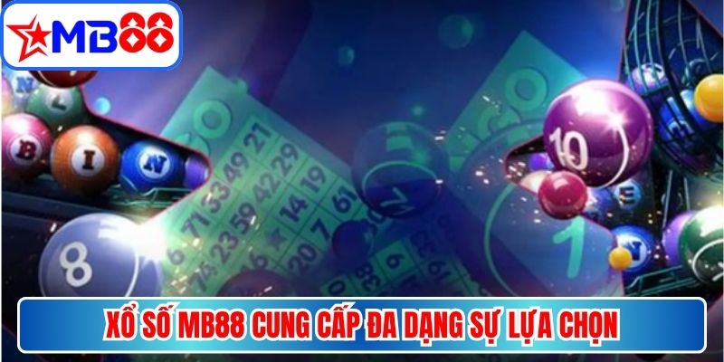 Xổ số MB88 cung cấp đa dạng sự lựa chọn 